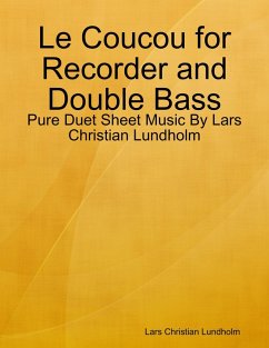 Le Coucou for Recorder and Double Bass - Pure Duet Sheet Music By Lars Christian Lundholm (eBook, ePUB) - Lundholm, Lars Christian
