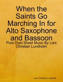 When the Saints Go Marching In for Alto Saxophone and Bassoon - Pure Duet Sheet Music By Lars Christian Lundholm (eBook, ePUB)