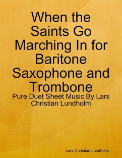 Cover When the Saints Go Marching In for Baritone Saxophone and Trombone - Pure Duet Sheet Music By Lars Christian Lundholm (eBook, ePUB)