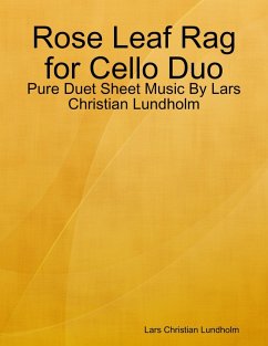 Rose Leaf Rag for Cello Duo - Pure Duet Sheet Music By Lars Christian Lundholm (eBook, ePUB) - Lundholm, Lars Christian