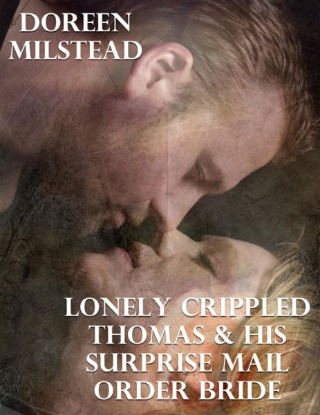 Lonely Crippled Thomas & His Surprise Mail Order Bride (eBook, ePUB)
