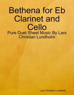 Bethena for Eb Clarinet and Cello - Pure Duet Sheet Music By Lars Christian Lundholm (eBook, ePUB) Cover Bethena for Eb Clarinet and Cello - Pure Duet Sheet Music By Lars Christian Lundholm (eBook, ePUB)
