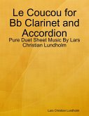 Le Coucou for Bb Clarinet and Accordion - Pure Duet Sheet Music By Lars Christian Lundholm (eBook, ePUB)