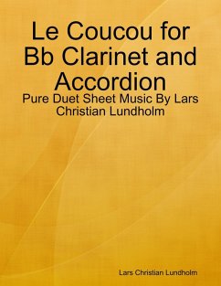 Le Coucou for Bb Clarinet and Accordion - Pure Duet Sheet Music By Lars Christian Lundholm (eBook, ePUB) - Lundholm, Lars Christian
