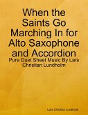 When the Saints Go Marching In for Alto Saxophone and Accordion - Pure Duet Sheet Music By Lars Christian Lundholm (eBook, ePUB)