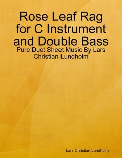 Rose Leaf Rag for C Instrument and Double Bass - Pure Duet Sheet Music By Lars Christian Lundholm (eBook, ePUB) - Lundholm, Lars Christian