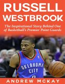 Russell Westbrook: The Inspirational Story Behind One of Basketball's Premier Point Guards (eBook, ePUB)