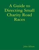 A Guide to Directing Small Charity Road Races (eBook, ePUB)