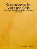 Greensleeves for Violin and Cello - Pure Duet Sheet Music By Lars Christian Lundholm (eBook, ePUB)