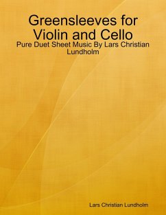 Cover Greensleeves for Violin and Cello - Pure Duet Sheet Music By Lars Christian Lundholm (eBook, ePUB)