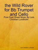the Wild Rover for Bb Trumpet and Cello - Pure Duet Sheet Music By Lars Christian Lundholm (eBook, ePUB)