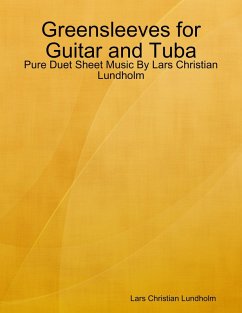 Greensleeves for Guitar and Tuba - Pure Duet Sheet Music By Lars Christian Lundholm (eBook, ePUB) - Lundholm, Lars Christian