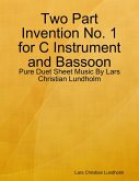 Two Part Invention No. 1 for C Instrument and Bassoon - Pure Duet Sheet Music By Lars Christian Lundholm (eBook, ePUB)