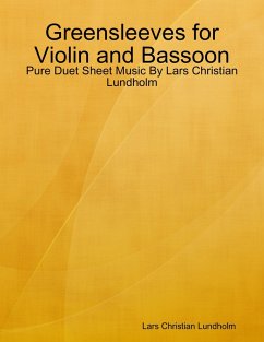Greensleeves for Violin and Bassoon - Pure Duet Sheet Music By Lars Christian Lundholm (eBook, ePUB) - Lundholm, Lars Christian