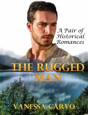 The Rugged Man: A Pair of Historical Romances (eBook, ePUB)