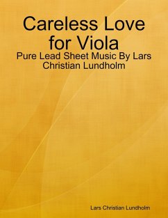 Careless Love for Viola - Pure Lead Sheet Music By Lars Christian Lundholm (eBook, ePUB) - Lundholm, Lars Christian