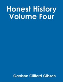 Honest History - Volume Four (eBook, ePUB) - Gibson, Garrison Clifford