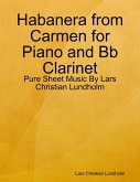 Habanera from Carmen for Piano and Bb Clarinet - Pure Sheet Music By Lars Christian Lundholm (eBook, ePUB)