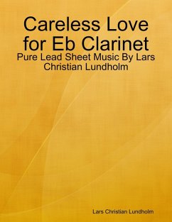 Careless Love for Eb Clarinet - Pure Lead Sheet Music By Lars Christian Lundholm (eBook, ePUB) - Lundholm, Lars Christian