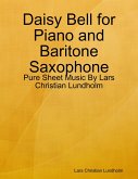 Daisy Bell for Piano and Baritone Saxophone - Pure Sheet Music By Lars Christian Lundholm (eBook, ePUB)