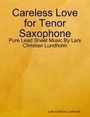 Careless Love for Tenor Saxophone - Pure Lead Sheet Music By Lars Christian Lundholm (eBook, ePUB)