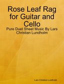 Rose Leaf Rag for Guitar and Cello - Pure Duet Sheet Music By Lars Christian Lundholm (eBook, ePUB)