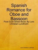 Spanish Romance for Oboe and Bassoon - Pure Duet Sheet Music By Lars Christian Lundholm (eBook, ePUB)