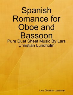 Spanish Romance for Oboe and Bassoon - Pure Duet Sheet Music By Lars Christian Lundholm (eBook, ePUB) - Lundholm, Lars Christian