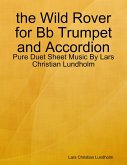 the Wild Rover for Bb Trumpet and Accordion - Pure Duet Sheet Music By Lars Christian Lundholm (eBook, ePUB)