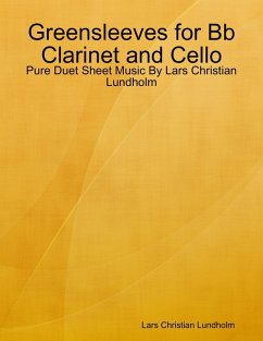 Greensleeves for Bb Clarinet and Cello - Pure Duet Sheet Music By Lars Christian Lundholm (eBook, ePUB) - Lundholm, Lars Christian