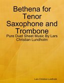 Bethena for Tenor Saxophone and Trombone - Pure Duet Sheet Music By Lars Christian Lundholm (eBook, ePUB)