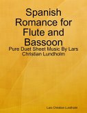 Spanish Romance for Flute and Bassoon - Pure Duet Sheet Music By Lars Christian Lundholm (eBook, ePUB)