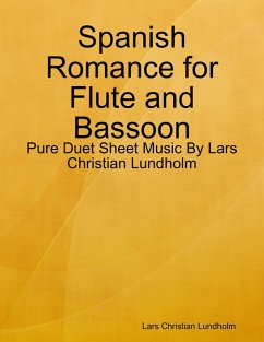 Spanish Romance for Flute and Bassoon - Pure Duet Sheet Music By Lars Christian Lundholm (eBook, ePUB) - Lundholm, Lars Christian