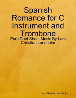 Spanish Romance for C Instrument and Trombone - Pure Duet Sheet Music By Lars Christian Lundholm (eBook, ePUB) - Lundholm, Lars Christian