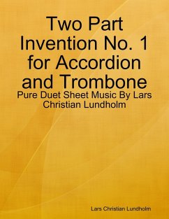 Two Part Invention No. 1 for Accordion and Trombone - Pure Duet Sheet Music By Lars Christian Lundholm (eBook, ePUB) - Lundholm, Lars Christian