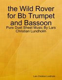the Wild Rover for Bb Trumpet and Bassoon - Pure Duet Sheet Music By Lars Christian Lundholm (eBook, ePUB)