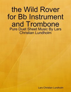 the Wild Rover for Bb Instrument and Trombone - Pure Duet Sheet Music By Lars Christian Lundholm (eBook, ePUB) - Lundholm, Lars Christian