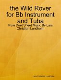 the Wild Rover for Bb Instrument and Tuba - Pure Duet Sheet Music By Lars Christian Lundholm (eBook, ePUB)