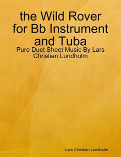 the Wild Rover for Bb Instrument and Tuba - Pure Duet Sheet Music By Lars Christian Lundholm (eBook, ePUB) - Lundholm, Lars Christian
