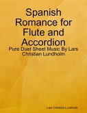 Spanish Romance for Flute and Accordion - Pure Duet Sheet Music By Lars Christian Lundholm (eBook, ePUB)