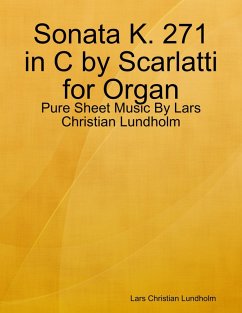 Sonata K. 271 in C by Scarlatti for Organ - Pure Sheet Music By Lars Christian Lundholm (eBook, ePUB) - Lundholm, Lars Christian