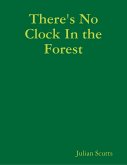 There's No Clock In the Forest (eBook, ePUB) There's No Clock In the Forest (eBook, ePUB)