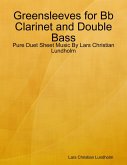 Greensleeves for Bb Clarinet and Double Bass - Pure Duet Sheet Music By Lars Christian Lundholm (eBook, ePUB)