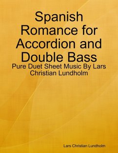 Spanish Romance for Accordion and Double Bass - Pure Duet Sheet Music By Lars Christian Lundholm (eBook, ePUB) - Lundholm, Lars Christian