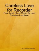 Careless Love for Recorder - Pure Lead Sheet Music By Lars Christian Lundholm (eBook, ePUB) Careless Love for Recorder - Pure Lead Sheet Music By Lars Christian Lundholm (eBook, ePUB)