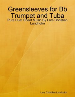 Greensleeves for Bb Trumpet and Tuba - Pure Duet Sheet Music By Lars Christian Lundholm (eBook, ePUB) - Lundholm, Lars Christian