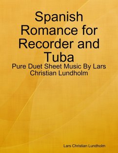 Spanish Romance for Recorder and Tuba - Pure Duet Sheet Music By Lars Christian Lundholm (eBook, ePUB) - Lundholm, Lars Christian