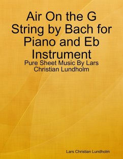 Cover Air On the G String by Bach for Piano and Eb Instrument - Pure Sheet Music By Lars Christian Lundholm (eBook, ePUB)