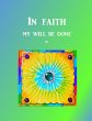 IN FAITH: My Will Be Done (eBook, ePUB) - Bild 1