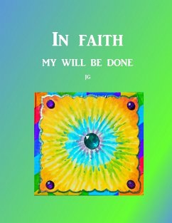 IN FAITH: My Will Be Done (eBook, ePUB) - G, J.